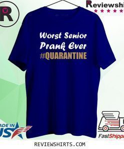 Worst Senior Prank Ever #Quarantine Shirt