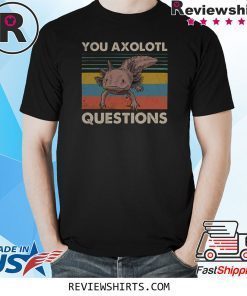 You Axolotl Questions Vintage Shirt Ambystoma Mexicanum Walking Fish Funny Shirt
