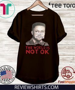 Eric Garner I Can’t Breathe The World Not Ok Shirt