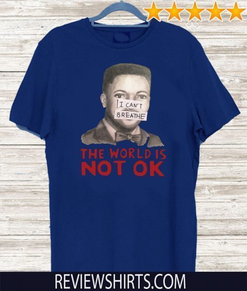 Eric Garner I Can’t Breathe The World Not Ok Shirt