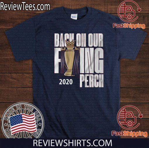 Back on Our Perch Shirt - English Soccer