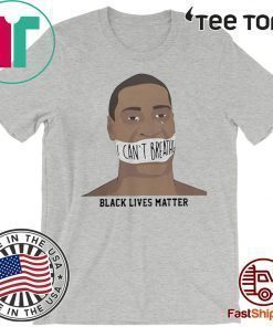 I can’t breathe black lives matter shirt