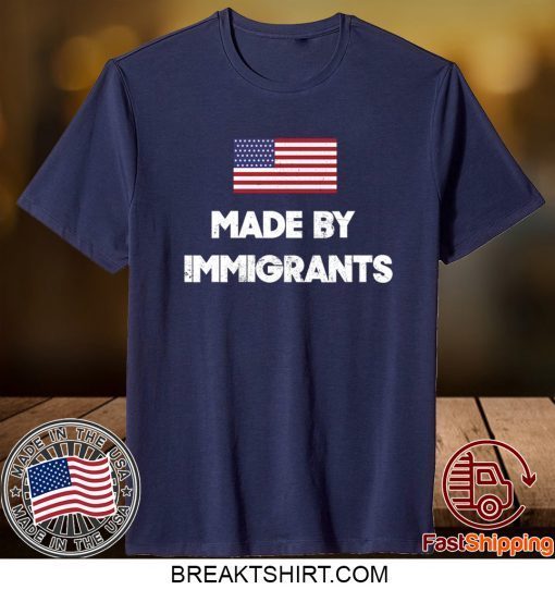 Made By Immigrants TShirt