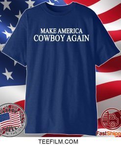 Make america cowboy again shirt