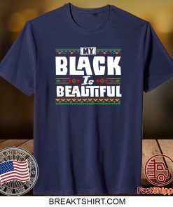 My Black Is Beautiful Shirt