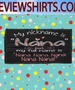 My nickname is Nana but full name is Nana nana nana Face Masks
