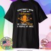 Sometimes I Wish I Was An Octopus So I Could Slap 8 People At Once Shirt