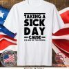 Taking A Sick Day Cause Im Sick Of You People Shirt