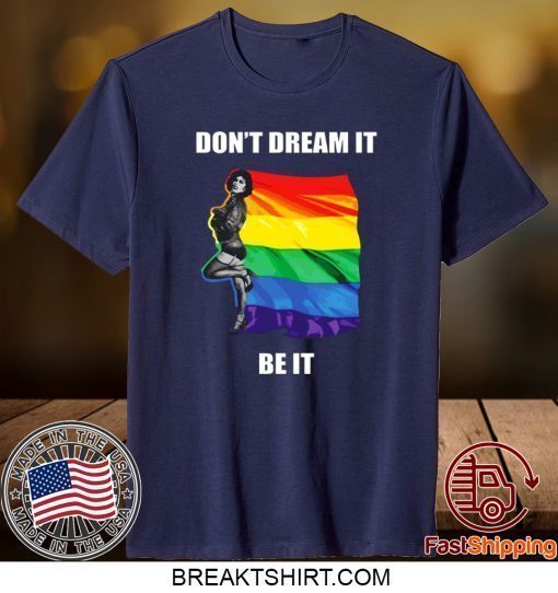 The Rocky Horror Picture Show Don’t Dream It Be It LGBT Shirt