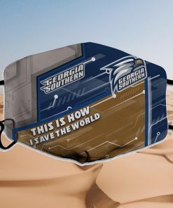 This Is How I Save The World Georgia Southern Eagles Face Mask