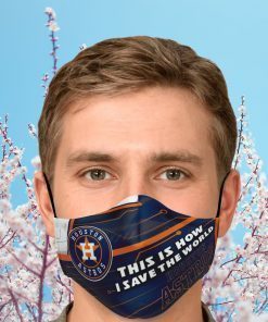This Is How I Save The World Houston Astros Face Mask