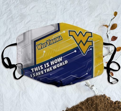 This Is How I Save The World West Virginia Mountaineers Face Mask