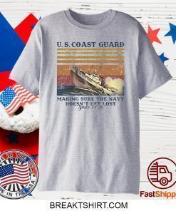 US coast guard making sure the Navy doesn’t get lost shirt