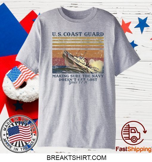 US coast guard making sure the Navy doesn’t get lost shirt