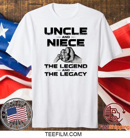 Uncle and Niece the legend and the legacy shirt