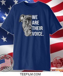 We Are Their Voice Pitbull Dog Shirt