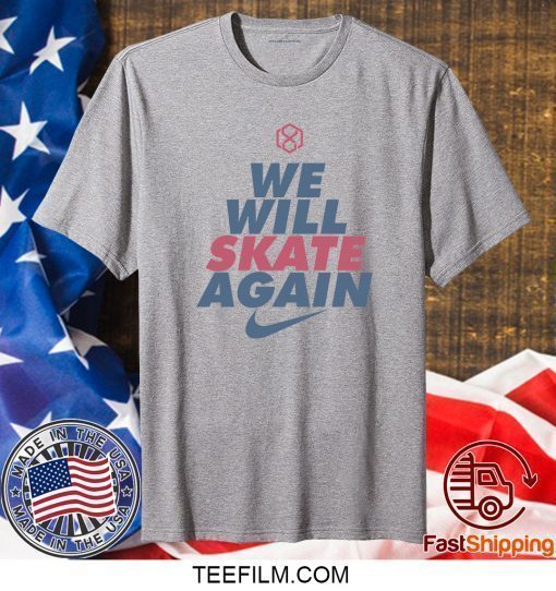 We Will Skate Again Shirt