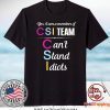 Yes I Am A Member Of CSI Team Shirt