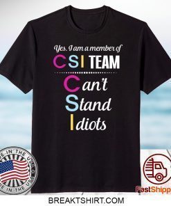 Yes I Am A Member Of CSI Team Shirt