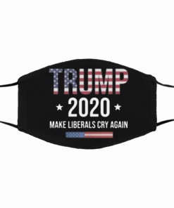 DONALD TRUMP 2020 MAKE LIBERALS CRY AGAIN US FACE MASK