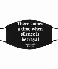Martin Luther King Jr. – There Comes a Time When Silence is Betrayal Face Masks