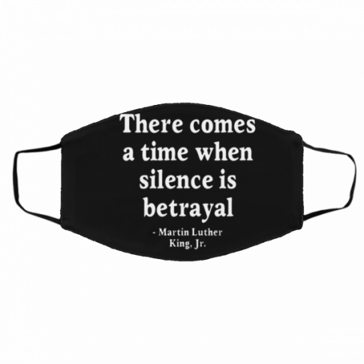 Martin Luther King Jr. – There Comes a Time When Silence is Betrayal Face Masks