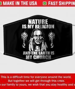 Nature Is My Religion And The Earth Is My Church Fabric Filter Face Mask