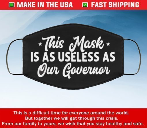 This mask is as useless as our governor 2020 face masks