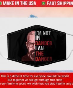 Walter White I’m Not In Danger I Am The Danger Filter Face Mask