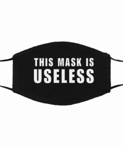 This Mask is Useless Filter Face Mask