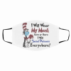 ClothFace Mask Dr Seuss I will wear my mask here or there i will social distance everywhere