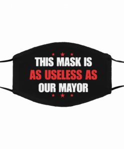 This Mask Is As Useless As Our Mayor Filter Face Mask