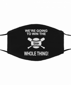 Baseball We’re going to win the whole thing Filter Face Mask