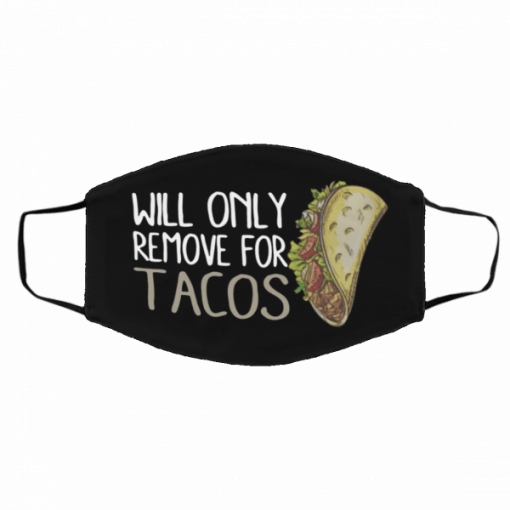 Will Only Remove For Tacos Face Mask With Filter