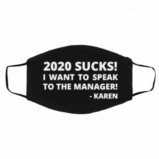 2020 Sucks I Want To Speak To The Manager Karen Face Masks