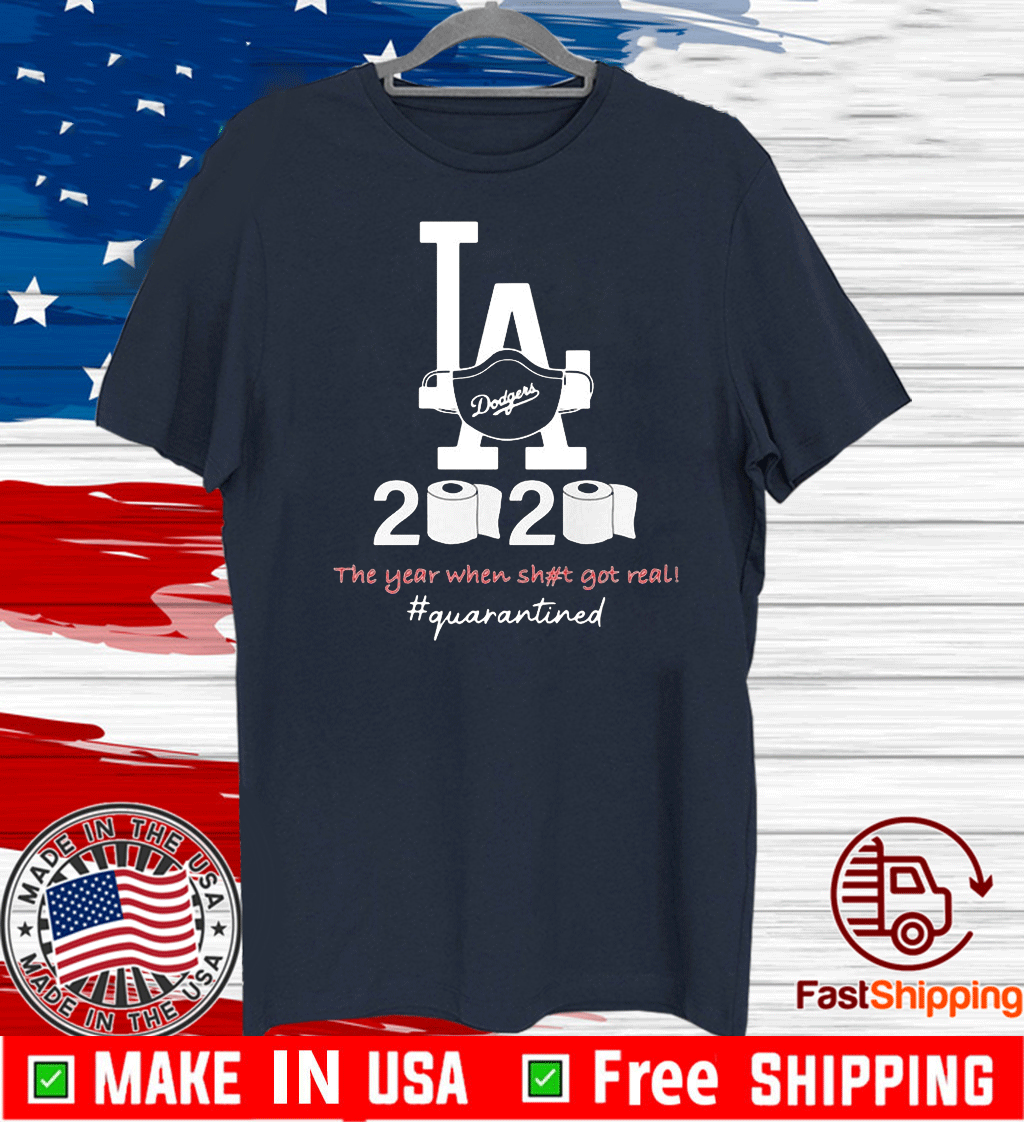 Los angeles dodgers 2020 the year when shit got real quarantined toilet paper mask covid-19 T-Shirt