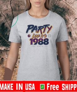 PARTY LIKE IT'S 1988 LOS ANGELES SHIRT