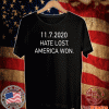 11-7-2020 Hate Lost America Won T-Shirt