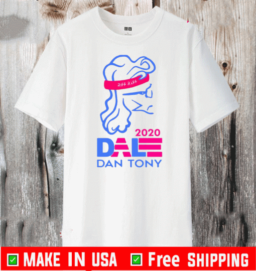 Dale Dan Tony For President 2020 T-Shirt