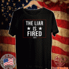 The Liar Is Fired 2020 T-Shirt