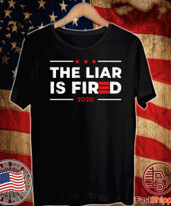 Buy The Liar Is Fired 2020 T-Shirt