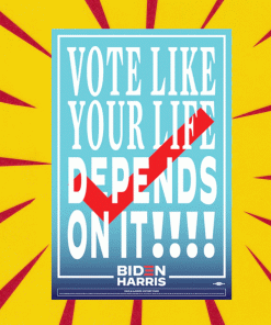 Vote Like Your Life Depends On It Poster