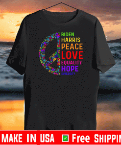 Biden Harris 2020 Peace Love Equality Hope Diversity Shirt