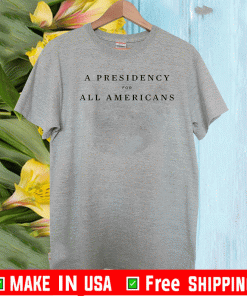 A Presidency For All Americans T-Shirt - Whiet And Grey