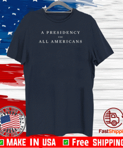 A Presidency For All Americans 2020 Shirt