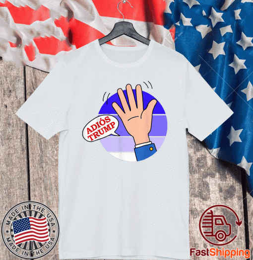 Adios Trump 2020 Good bye T-Shirt