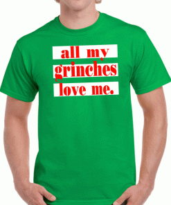 All My Grinches Love Me T-Shirt