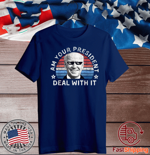 Am Your President Deal With It Biden Vintage T-Shirt