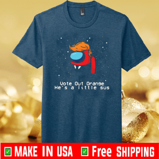 Among US Trump vote out orange he’s a little SUS Christmas T-Shirt