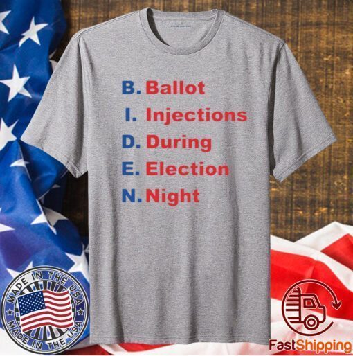 BIDEN BALLOT INJECTION DURING ELECTION NIGHT T-SHIRT